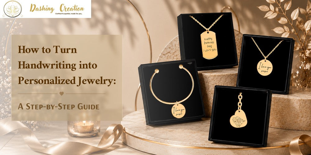 How to Turn Handwriting into Personalized Jewelry: A Step-by-Step Guide