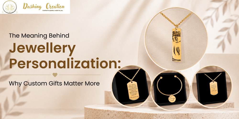 The Meaning Behind Jewelry Personalization: Why Custom Gifts Matter More