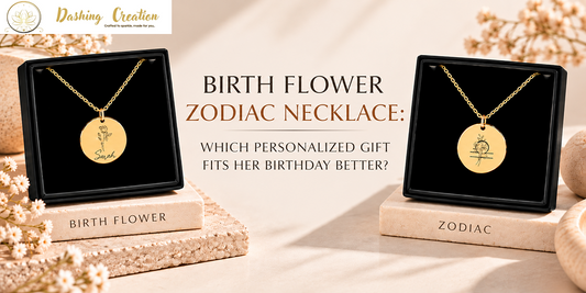 Birth Flower vs. Zodiac Necklace: Which Personalized Gift Fits Her Birthday Better?