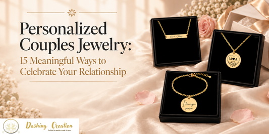 Personalized Couples Jewelry: 15 Meaningful Ways to Celebrate Your Relationship